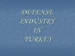 DEFENSE INDUSTRY IN TURKEY