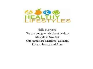 Hello everyone ! We are going to talk about healthy lifestyle in Sweden.