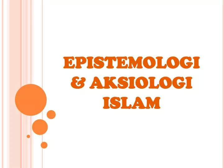 epistemologi aksiologi islam