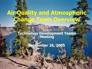 Air Quality and Atmospheric Change Team Overview