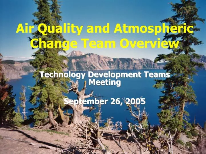 air quality and atmospheric change team overview