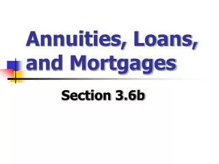 Annuities, Loans, and Mortgages