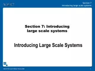 Section 7: Introducing large scale systems