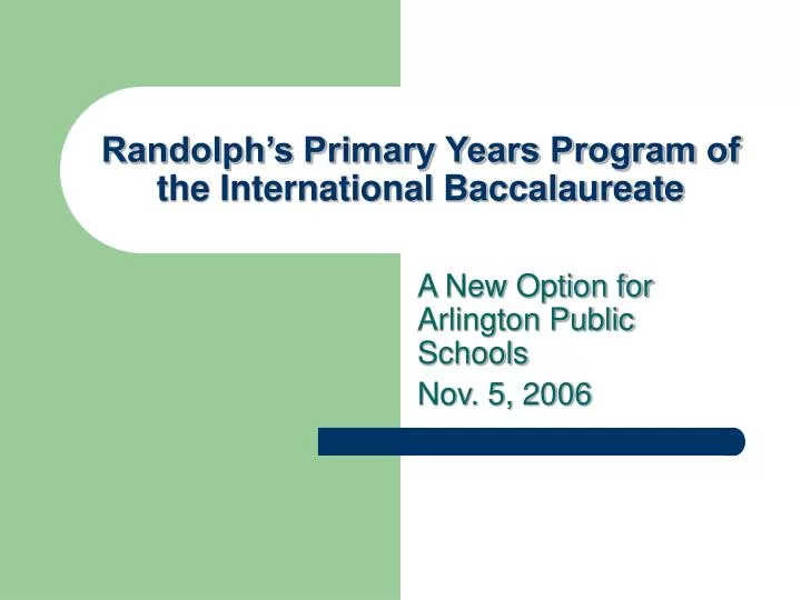 randolph s primary years program of the international baccalaureate