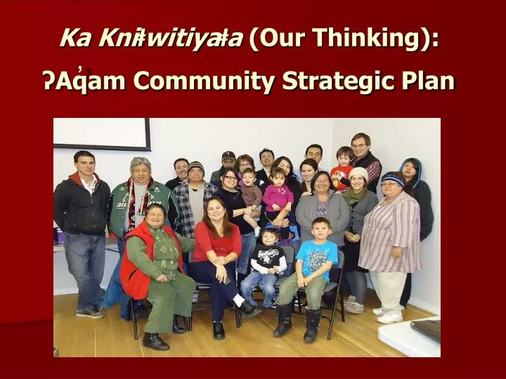 ka kni witiya a our thinking aq am community strategic plan