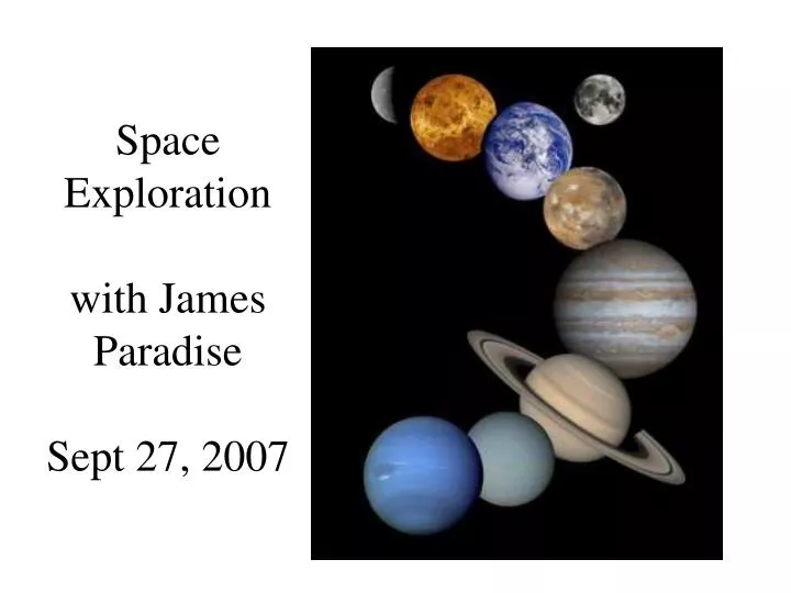 space exploration with james paradise sept 27 2007