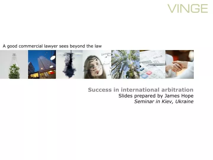 success in international arbitration slides prepared by james hope seminar in kiev ukraine