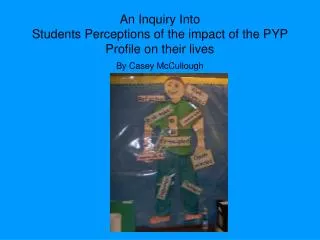 An Inquiry Into Students Perceptions of the impact of the PYP Profile on their lives