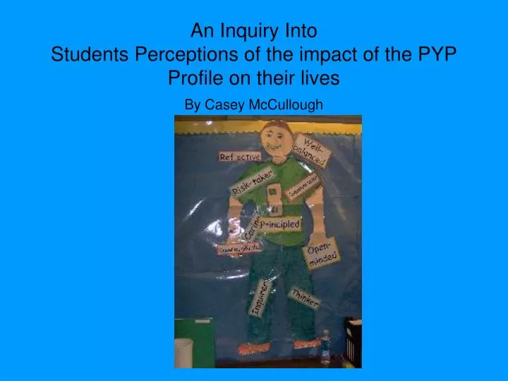 an inquiry into students perceptions of the impact of the pyp profile on their lives