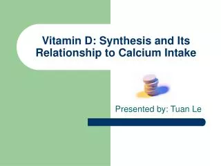 Vitamin D: Synthesis and Its Relationship to Calcium Intake