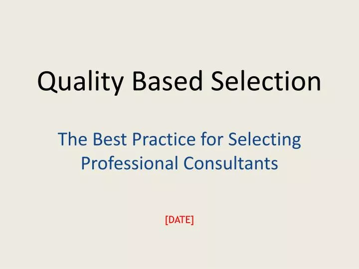 quality based selection the best practice for selecting professional consultants date