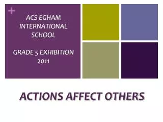 ACS EGHAM INTERNATIONAL SCHOOL GRADE 5 EXHIBITION 2011