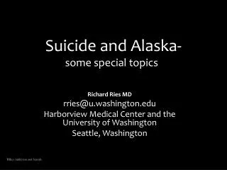 Suicide and Alaska- some special topics
