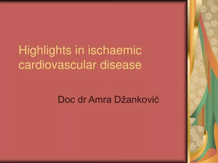 highlights in ischaemic cardiovascular disease