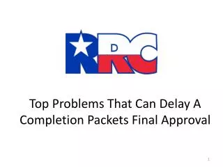 Top Problems That Can Delay A Completion Packets Final Approval