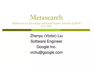 Metasearch Mathematics of Knowledge and Search Engines: Tutorials @ IPAM 9/13/2007
