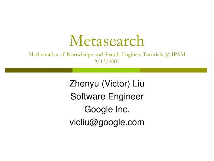 metasearch mathematics of knowledge and search engines tutorials @ ipam 9 13 2007