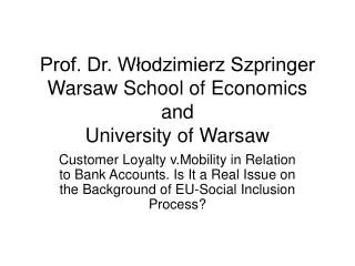 Prof. Dr. W?odzimierz Szpringer Warsaw School of Economics and University of Warsaw