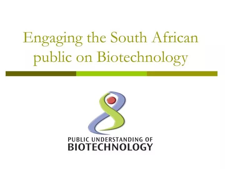 engaging the south african public on biotechnology
