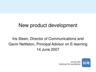 New product development Iris Steen, Director of Communications and