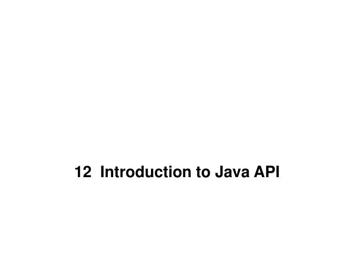 12 introduction to java api