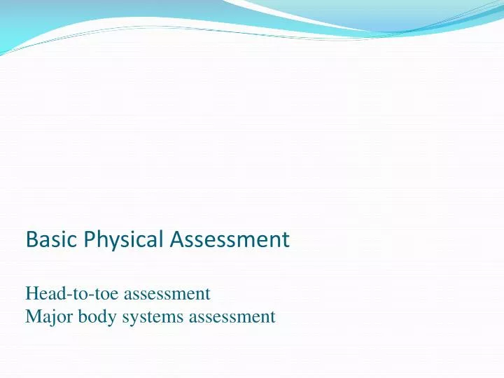 basic physical assessment head to toe assessment major body systems assessment