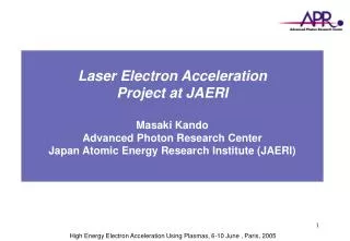 High Energy Electron Acceleration Using Plasmas, 6-10 June , Paris, 2005