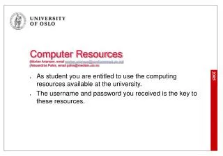 As student you are entitled to use the computing resources available at the university.
