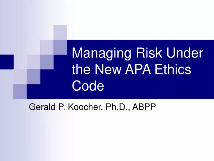 managing risk under the new apa ethics code