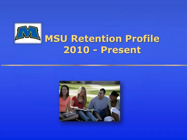 msu retention profile 2010 present