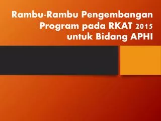 rambu rambu pengembangan program pada rkat 2015 untuk bidang aphi