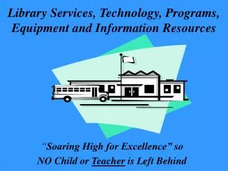 Library Services, Technology, Programs, Equipment and Information Resources
