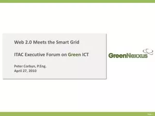 Web 2.0 Meets the Smart Grid ITAC Executive Forum on Green ICT Peter Corbyn, P.Eng.