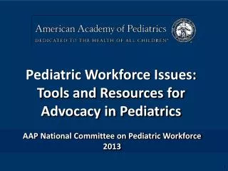 AAP National Committee on Pediatric Workforce 2013