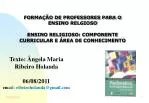 Texto: Ângela Maria Ribeiro Holanda 06/08/2011 em ail: ribeiroholanda@gmail - slide 1