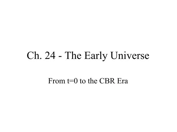 ch 24 the early universe