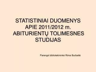 statistiniai duomenys apie 20 11 20 12 m abiturient tolimesnes studijas