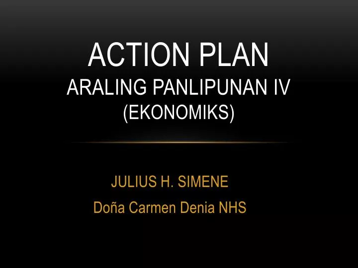 action plan araling panlipunan iv ekonomiks