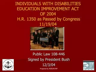 Public Law 108-446 Signed by President Bush 12/3/04