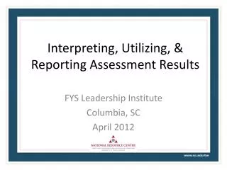 Interpreting, Utilizing, &amp; Reporting Assessment Results