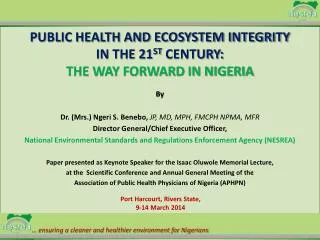 PUBLIC HEALTH AND ECOSYSTEM INTEGRITY IN THE 21 ST CENTURY: THE WAY FORWARD IN NIGERIA