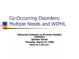 Co-Occurring Disorders: Multiple Needs and WIPHL
