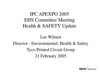 IPC APEXPO 2005 EHS Committee Meeting Health &amp; SAFETY Update