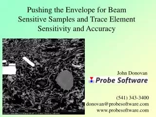 Pushing the Envelope for Beam Sensitive Samples and Trace Element Sensitivity and Accuracy