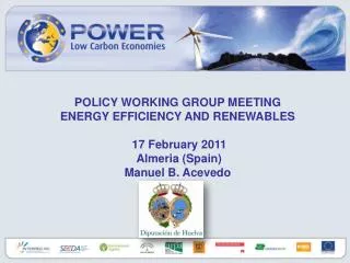 POLICY WORKING GROUP MEETING ENERGY EFFICIENCY AND RENEWABLES 17 February 2011 Almeria (Spain)
