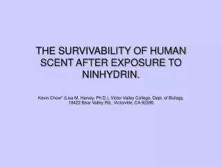 THE SURVIVABILITY OF HUMAN SCENT AFTER EXPOSURE TO NINHYDRIN.