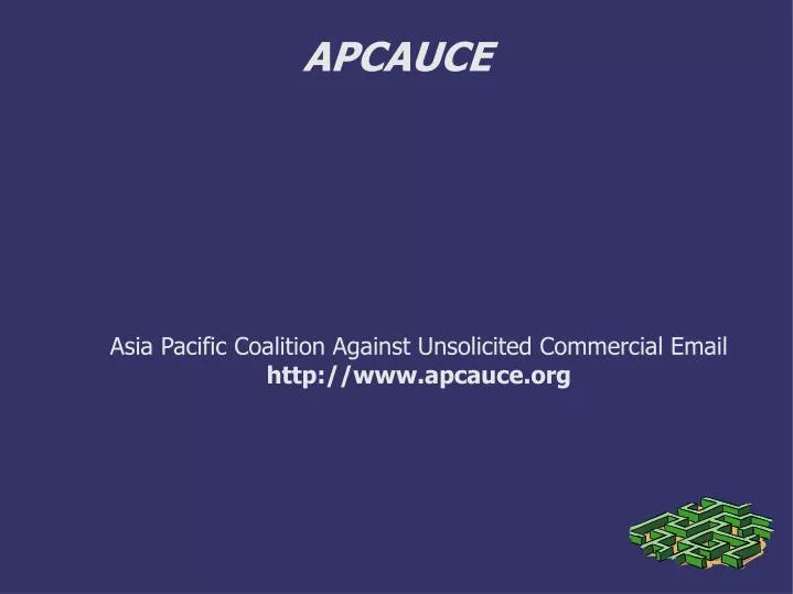 asia pacific coalition against unsolicited commercial email http www apcauce org