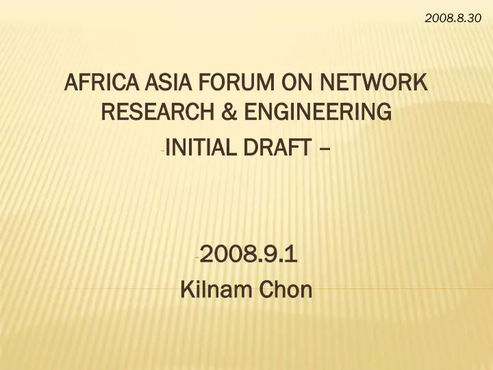 africa asia forum on network research engineering initial draft 2008 9 1 kilnam chon