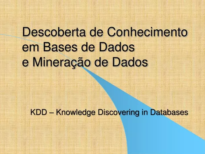 descoberta de conhecimento em bases de dados e minera o de dados