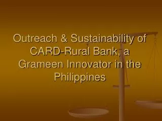 Outreach &amp; Sustainability of CARD-Rural Bank, a Grameen Innovator in the Philippines